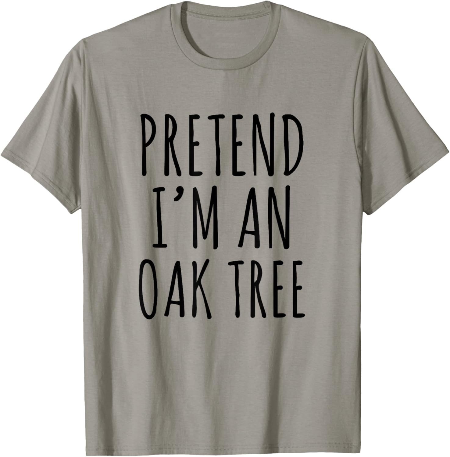 Pretend I’m an Oak Tree Funny Nature Humor Forest Graphic