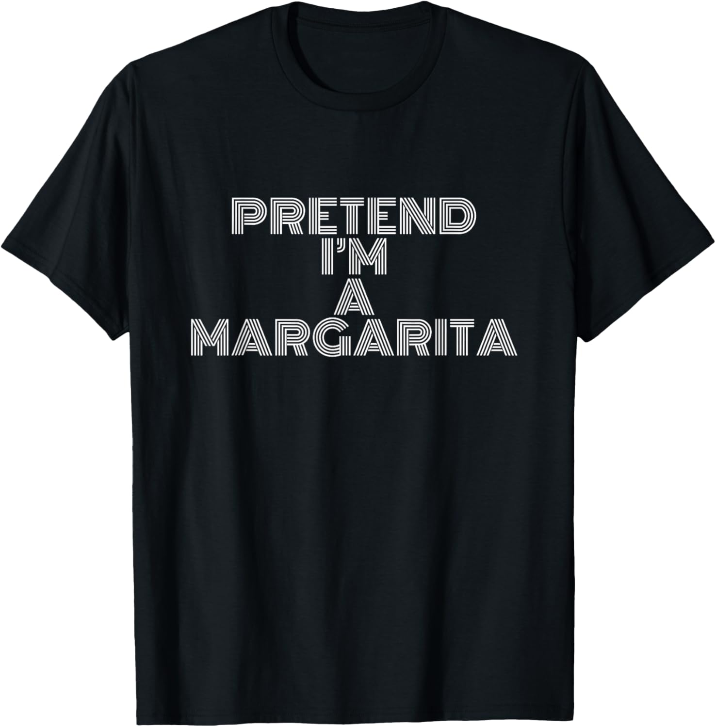 Pretend I’m A Margarita Funny Cocktail Humor Party Graphic