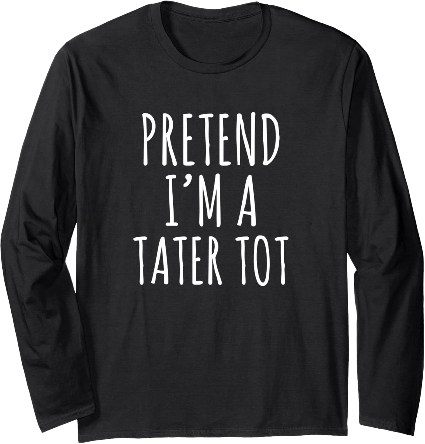 Pretend I’m a Tater Tot Funny Food Joke Design