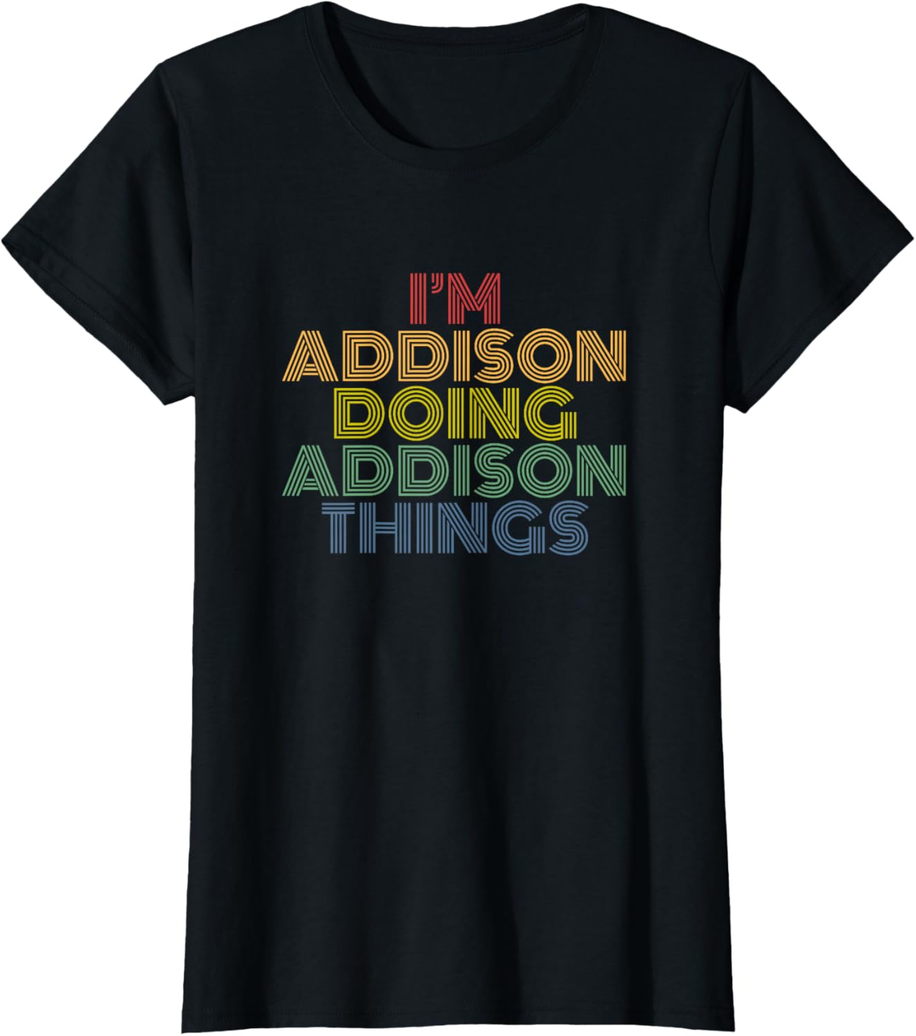 I'm Addison Doing Addison Things Personalized Name