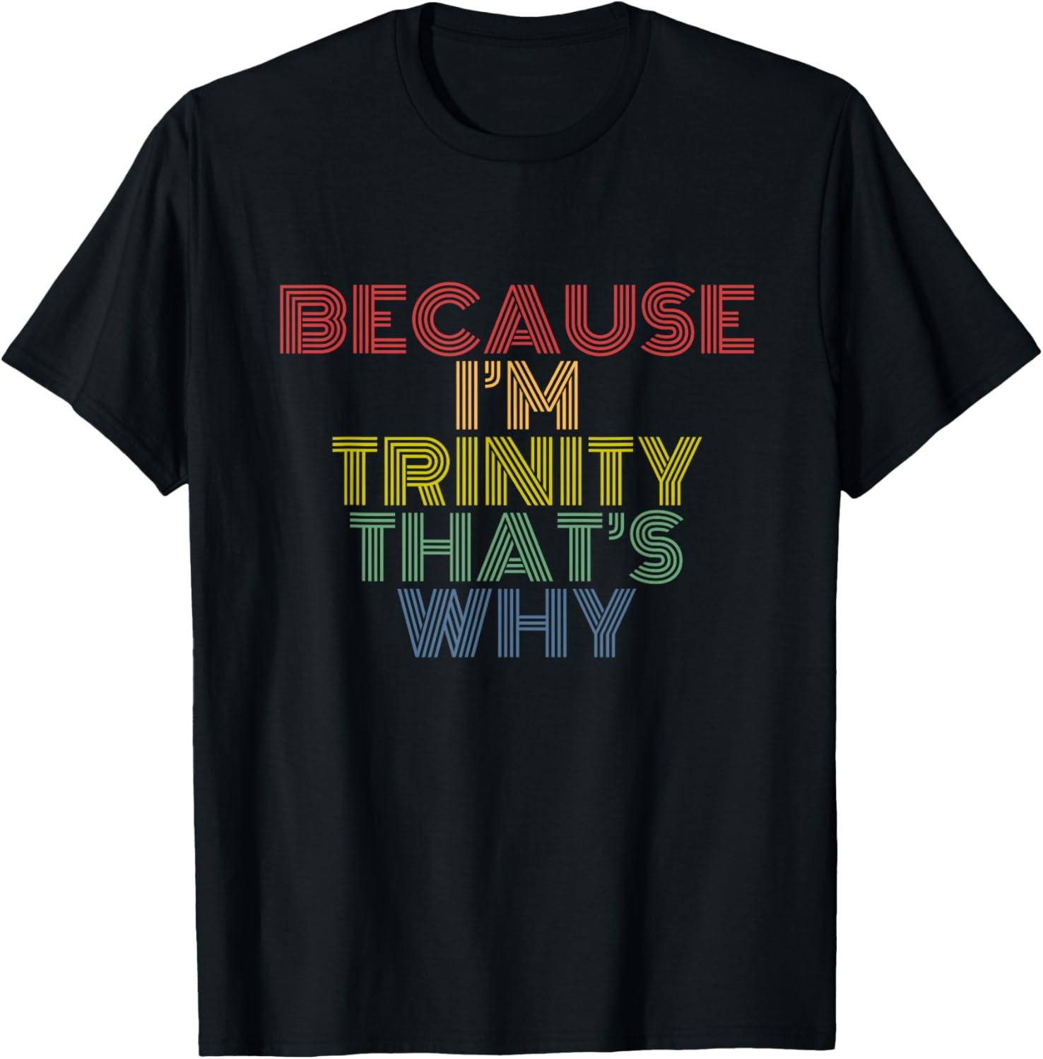 Because I’m Trinity That’s Why Funny Trinity Name Christian