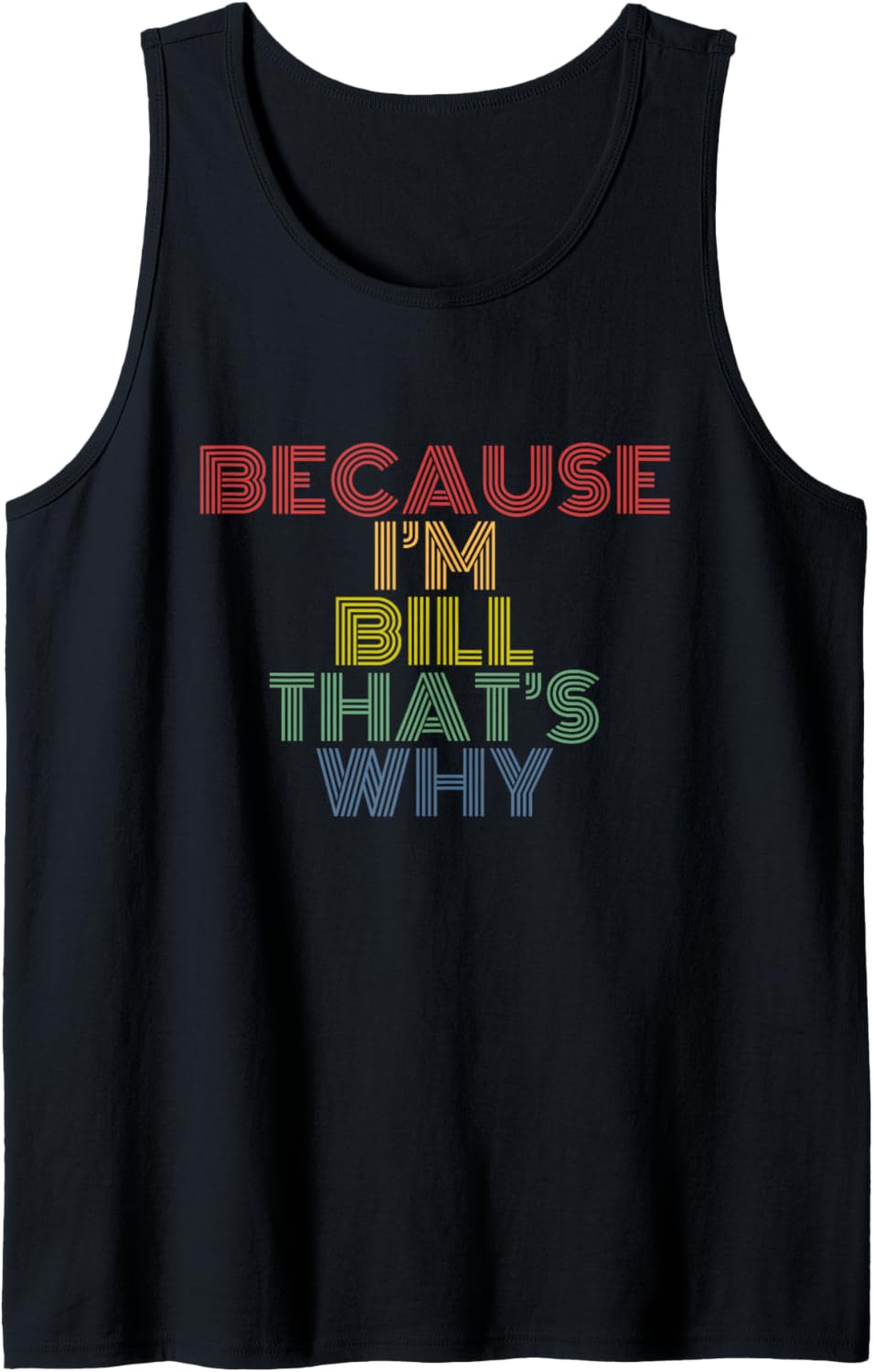 Because I'm Bill That's Why Funny Personalized Name