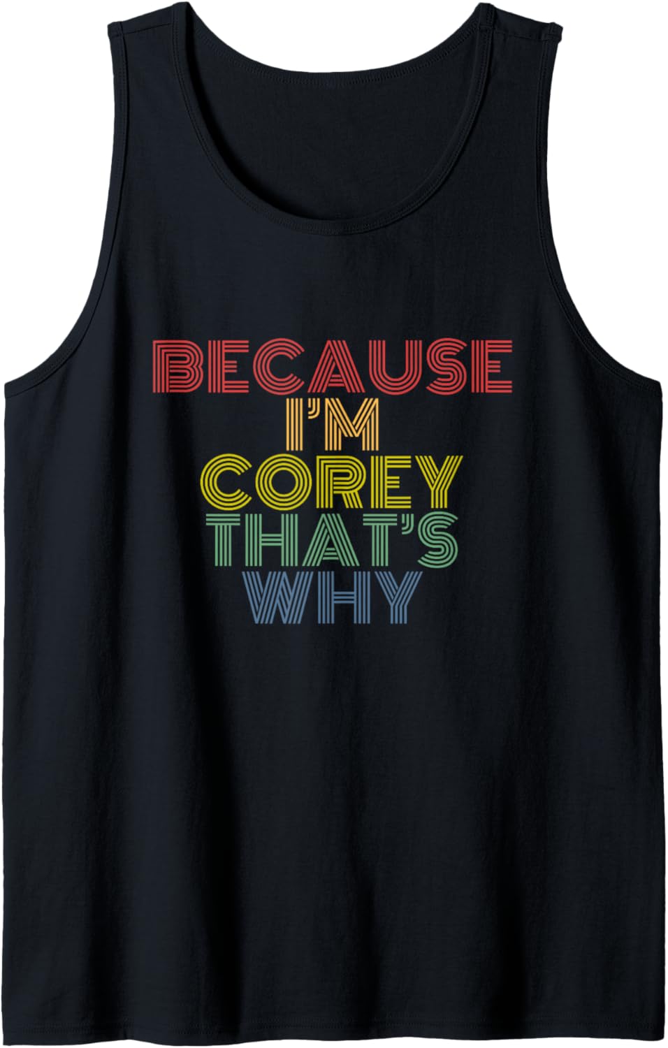 Because I'm Corey That's Why Funny Personalized Name