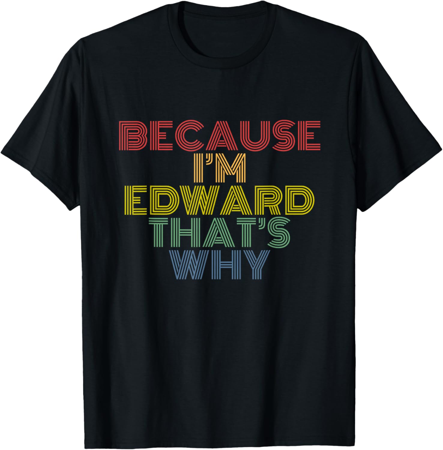 Because I'm Edward That's Why Funny Personalized Name
