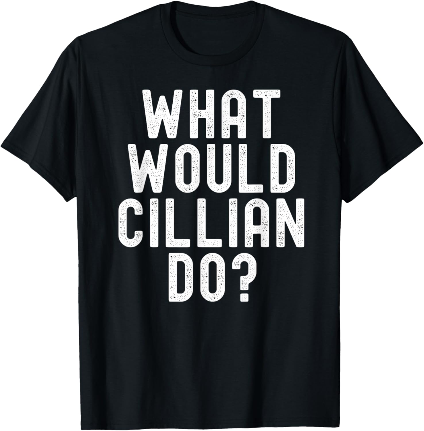 What Would Cillian Do funny Cillian name quote