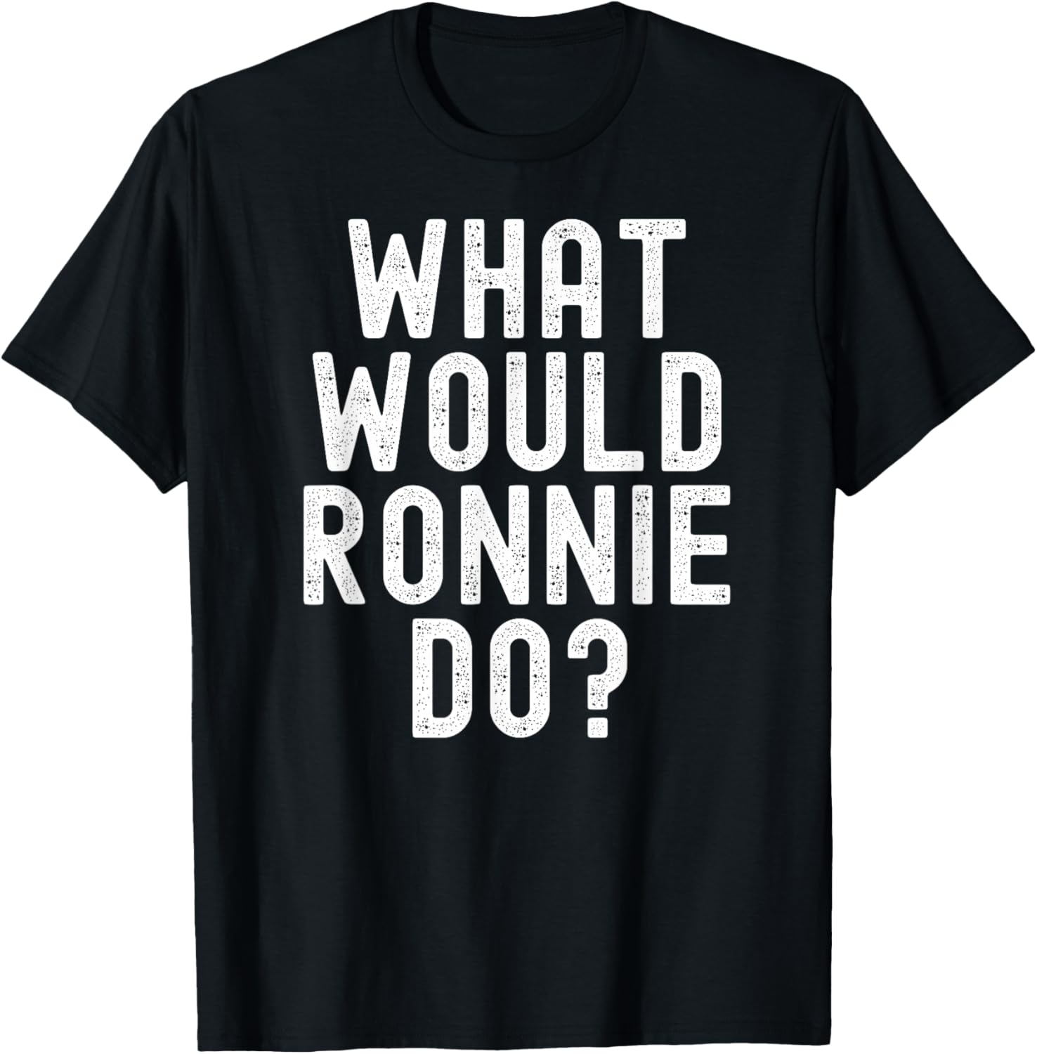 What Would Ronnie Do Funny Name Joke Motivational Phrase