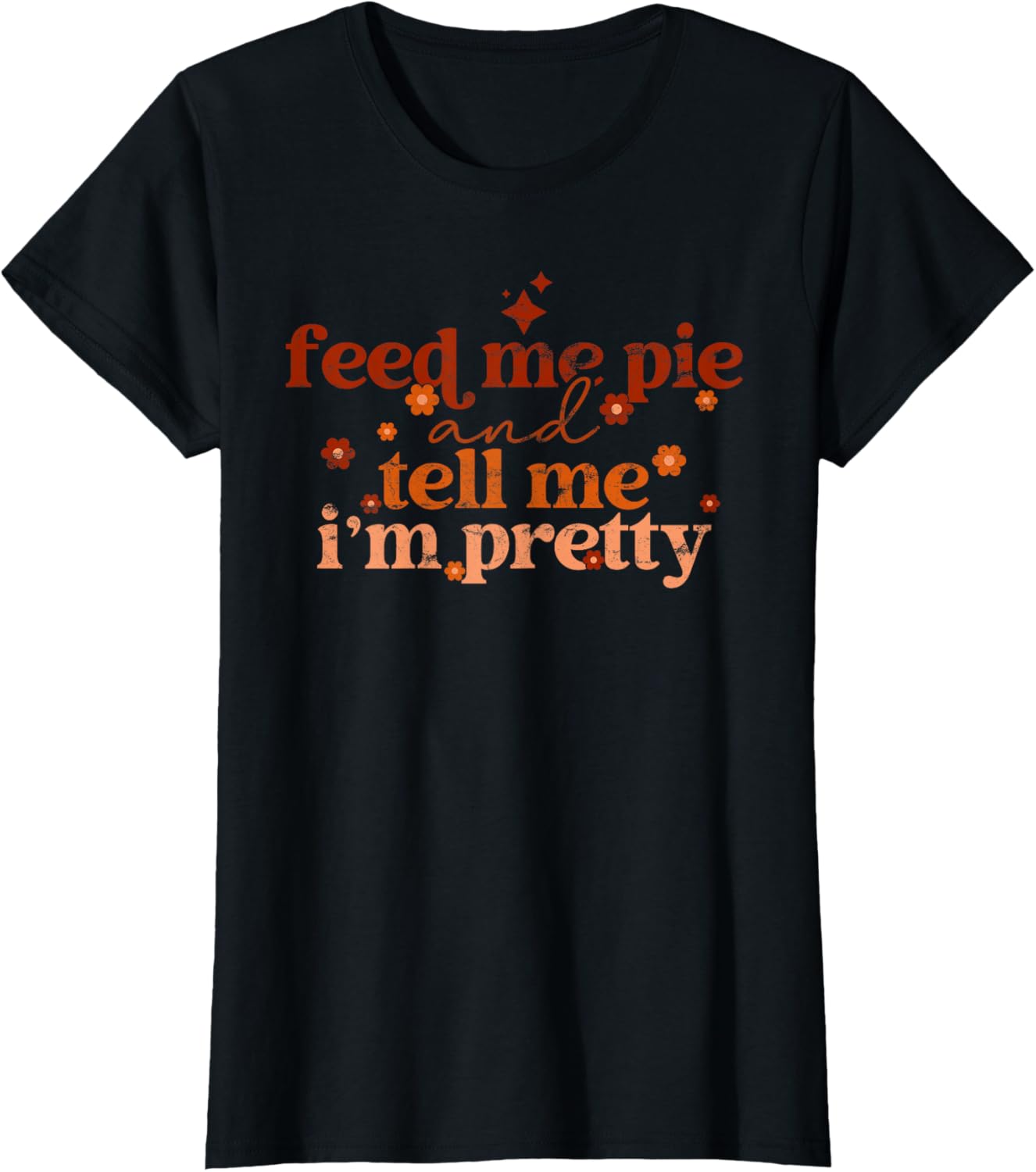 Feed Me Pie And Tell Me I'm Pretty Retro Fall Typography