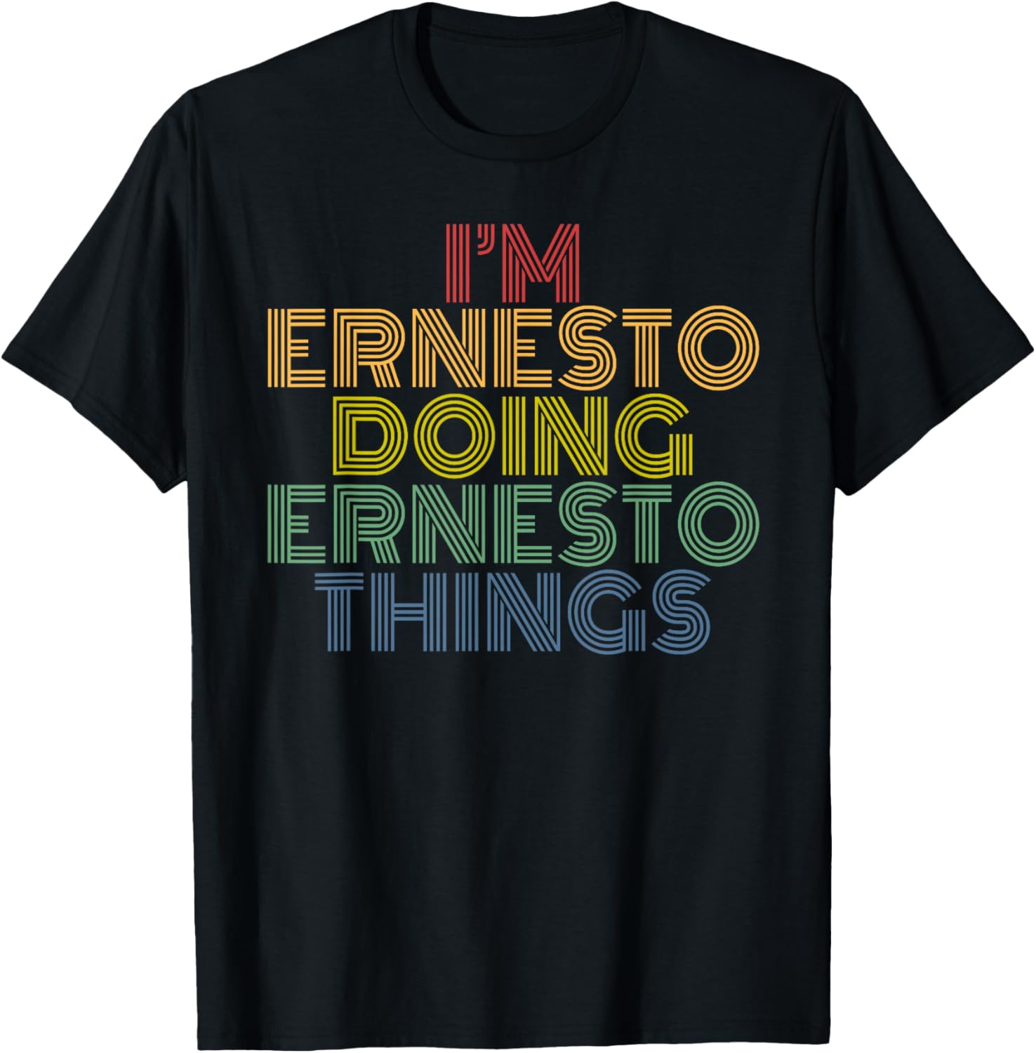 I'm Ernesto Doing Ernesto Things Personalized Name