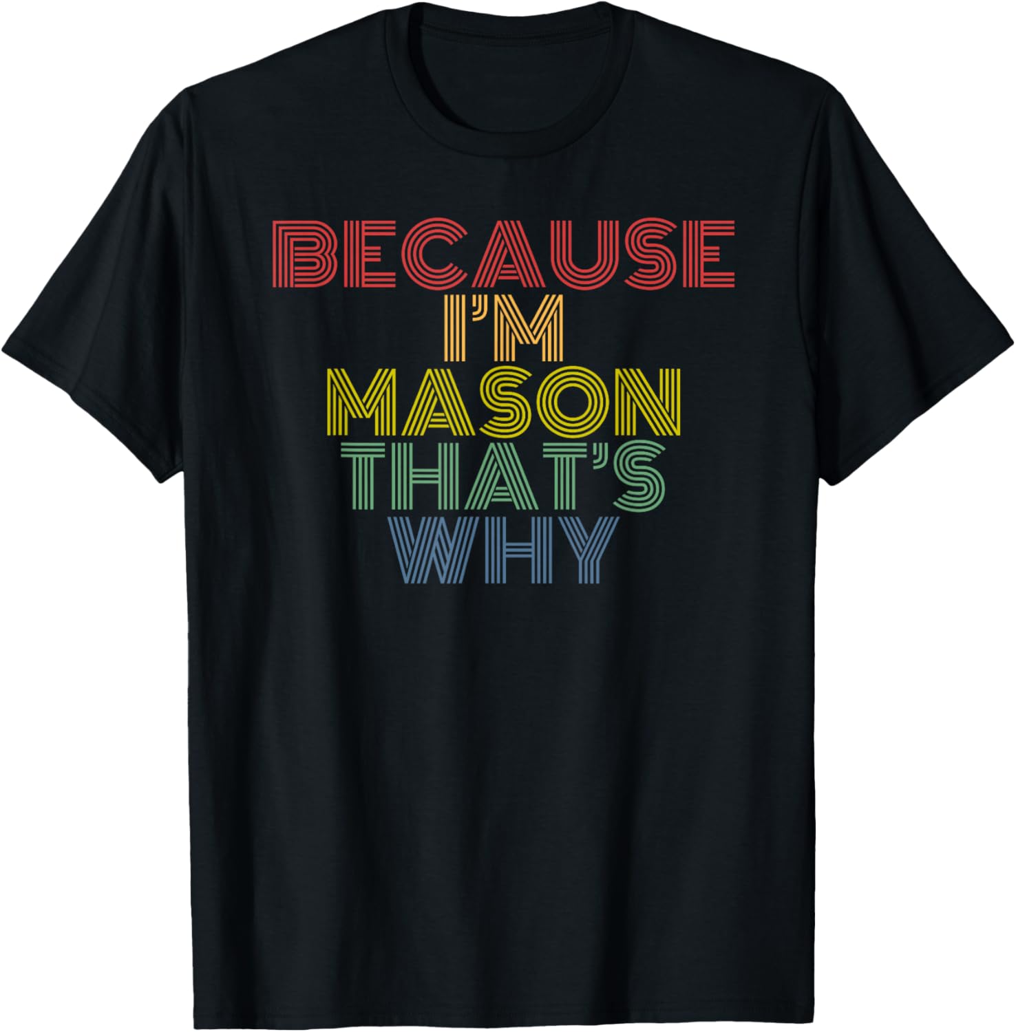 Because I’m Mason That’s Why Funny Name Confidence Phrase