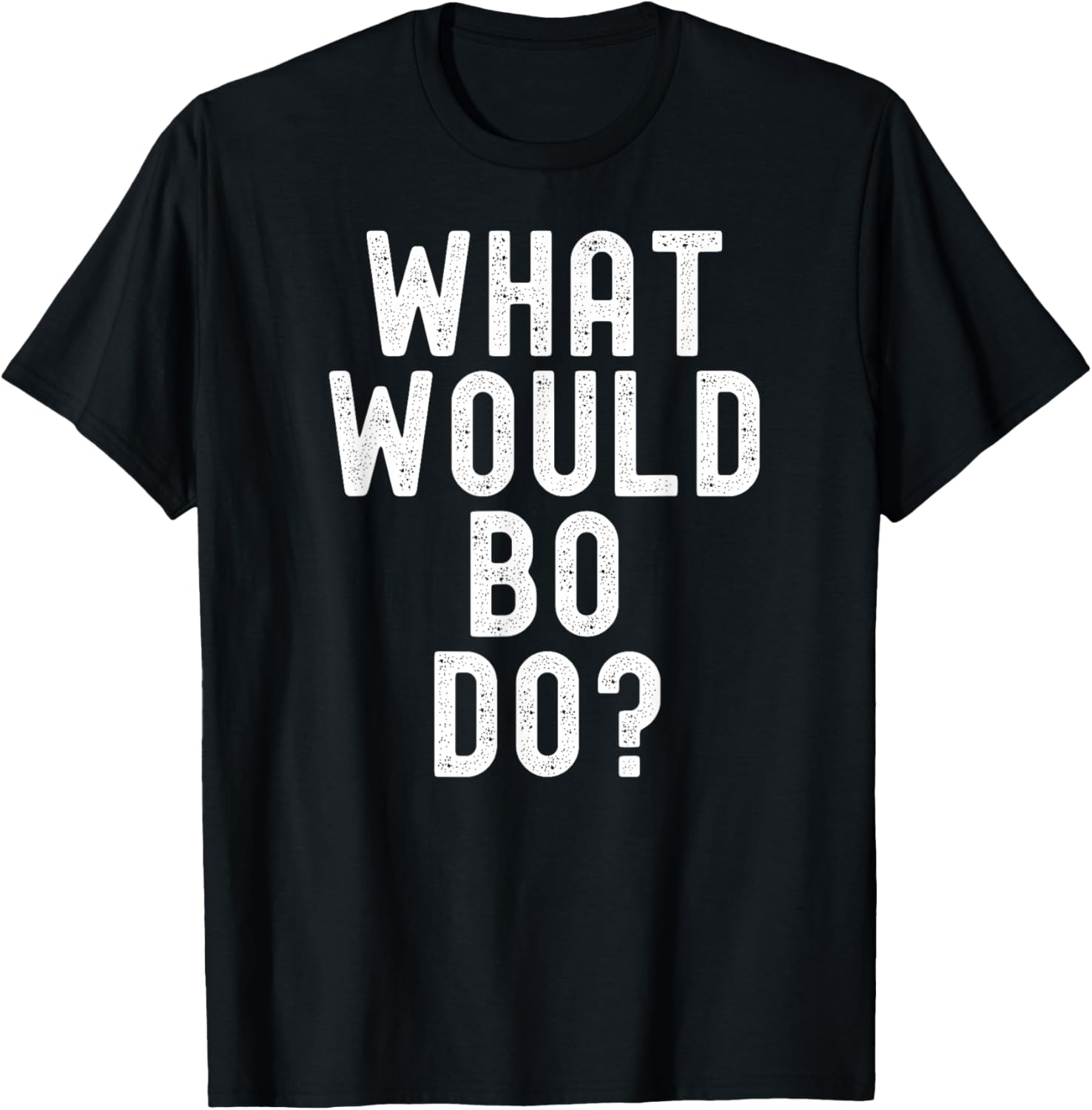 What Would Bo Do? Funny Sarcastic Personalized Name