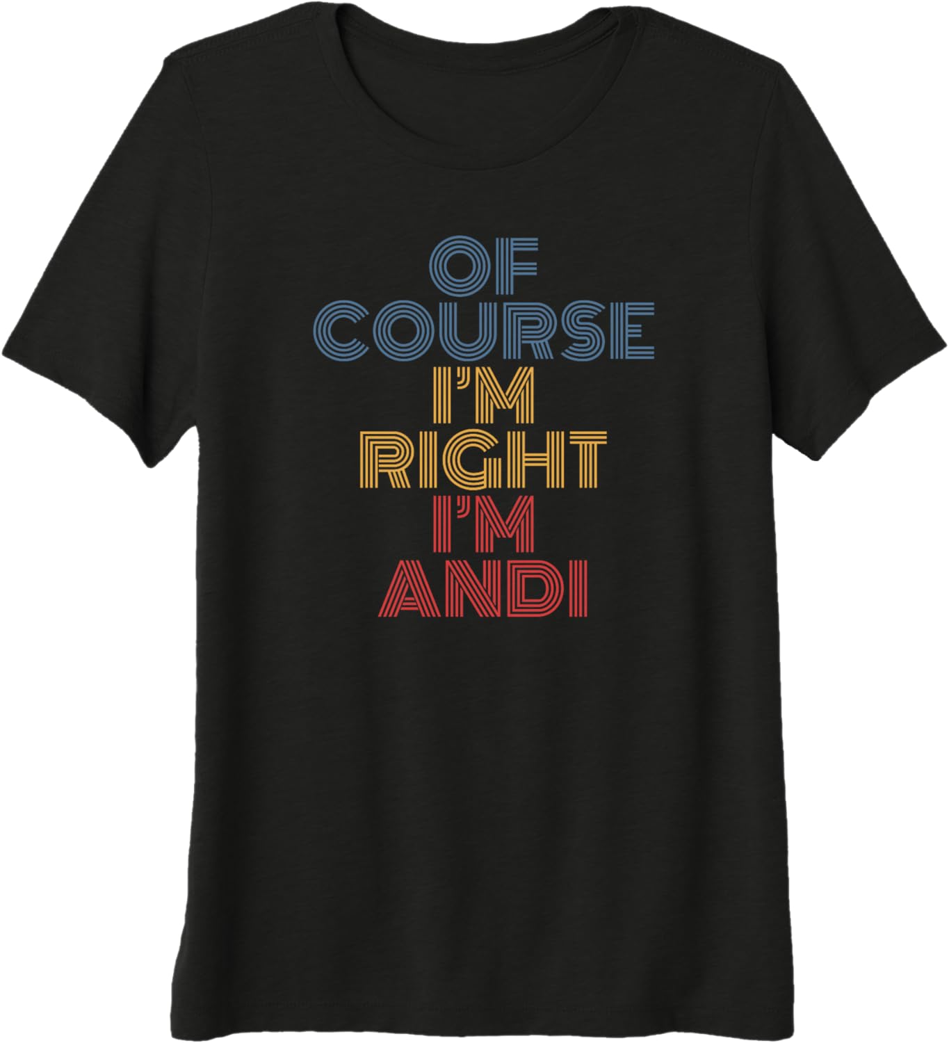 Oh Course I'm Right I'm Andi Personalized Name funny