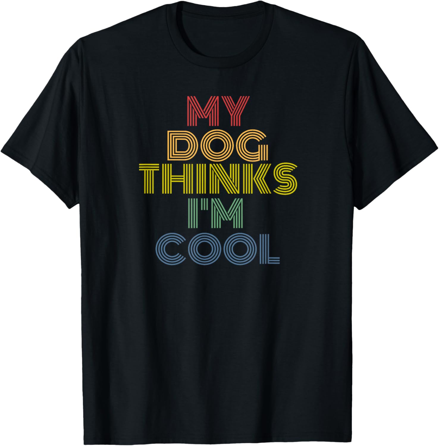 My Dog Thinks Im Cool Funny Retro Rainbow Pet Owner Design