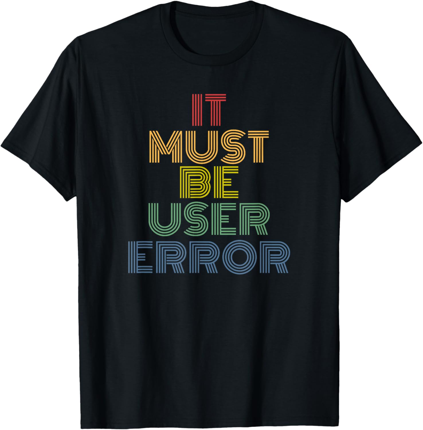 It Must Be User Error funny tech humor retro
