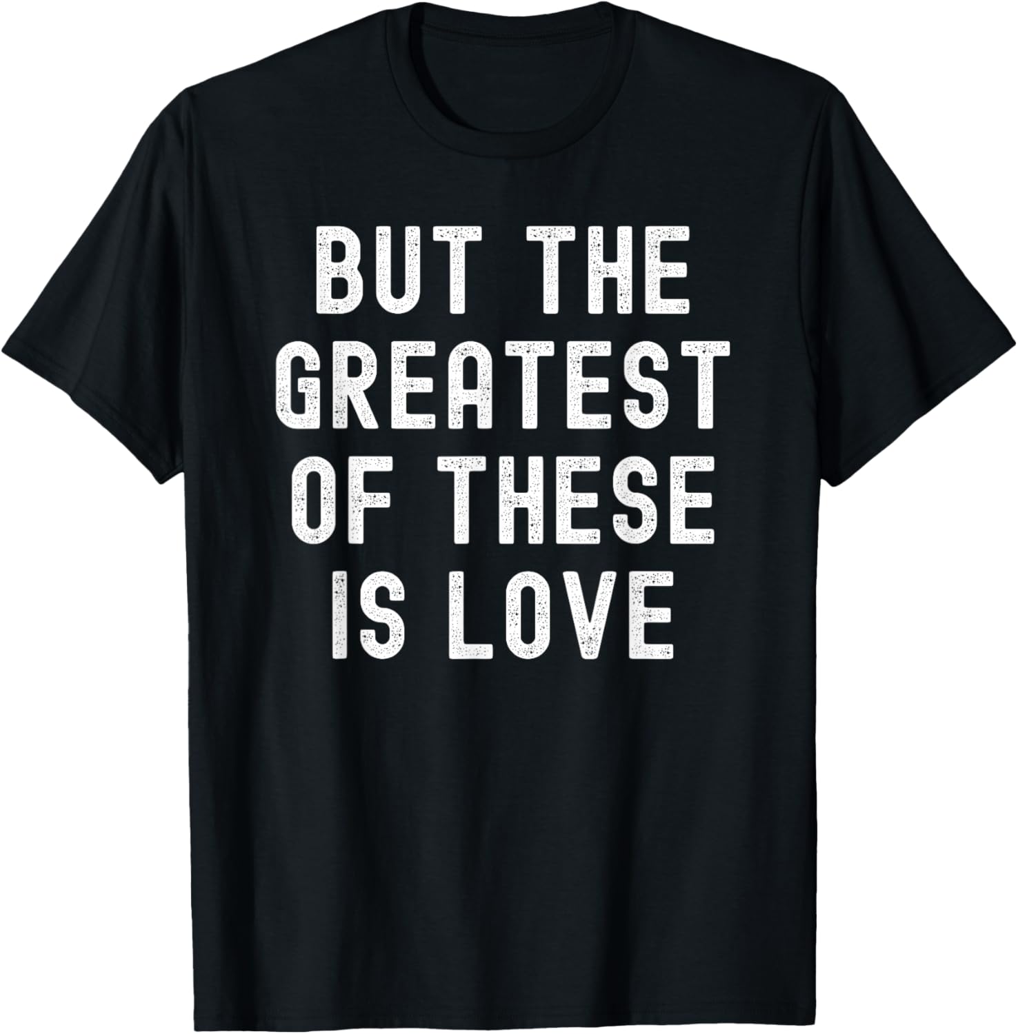 But The Greatest Of These Is Love