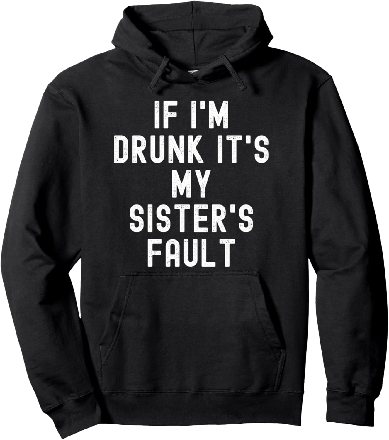 If I’m Drunk It’s My Sister’s Fault Funny Drinking Sister