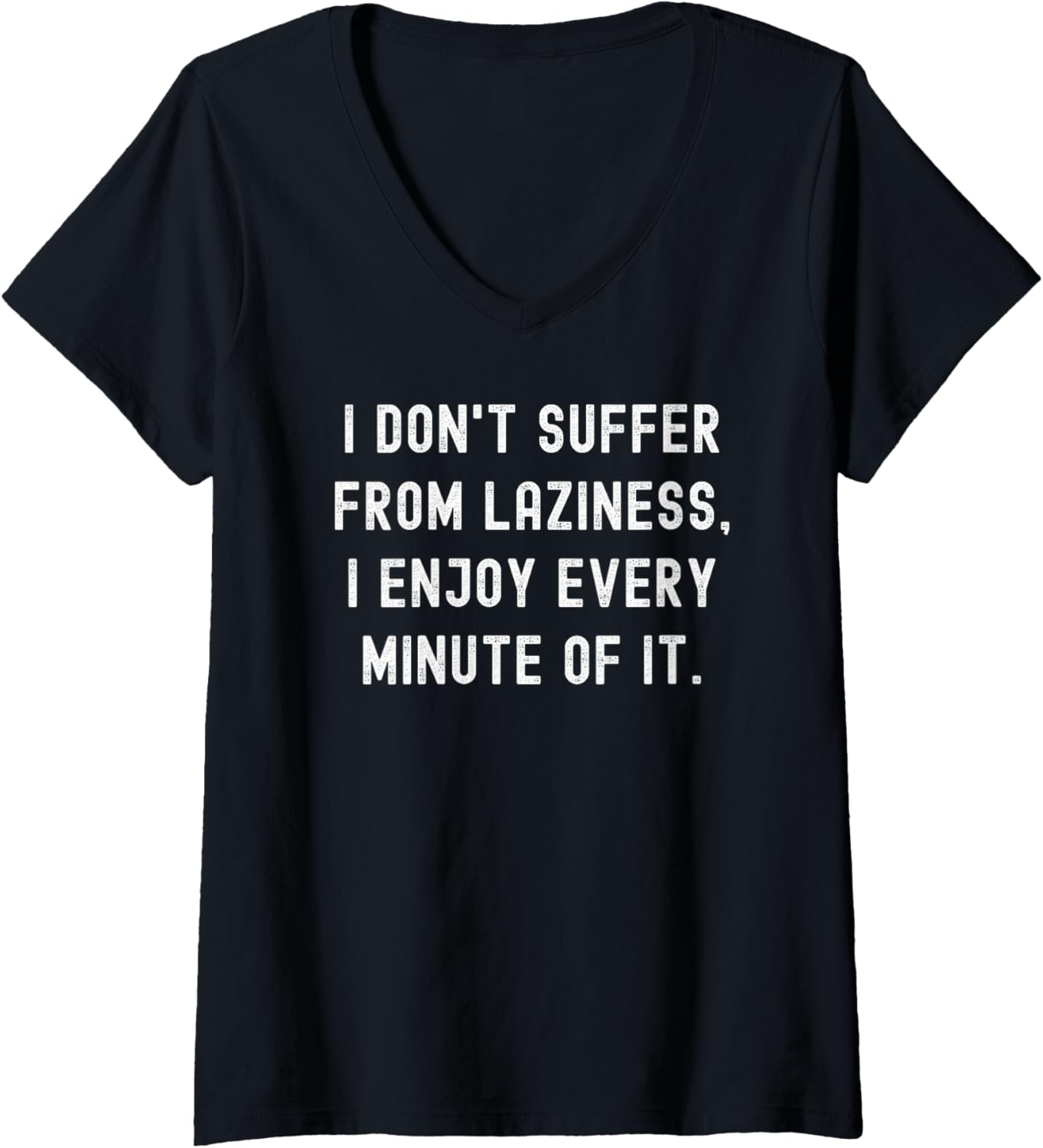 I Don't Suffer From Laziness I Enjoy Every Minute Of It