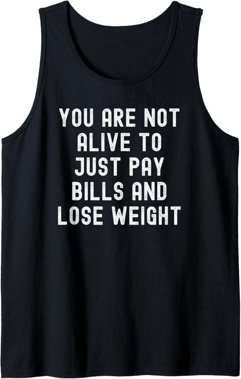 You Are Not Alive To Just Pay Bills And Lose Weight