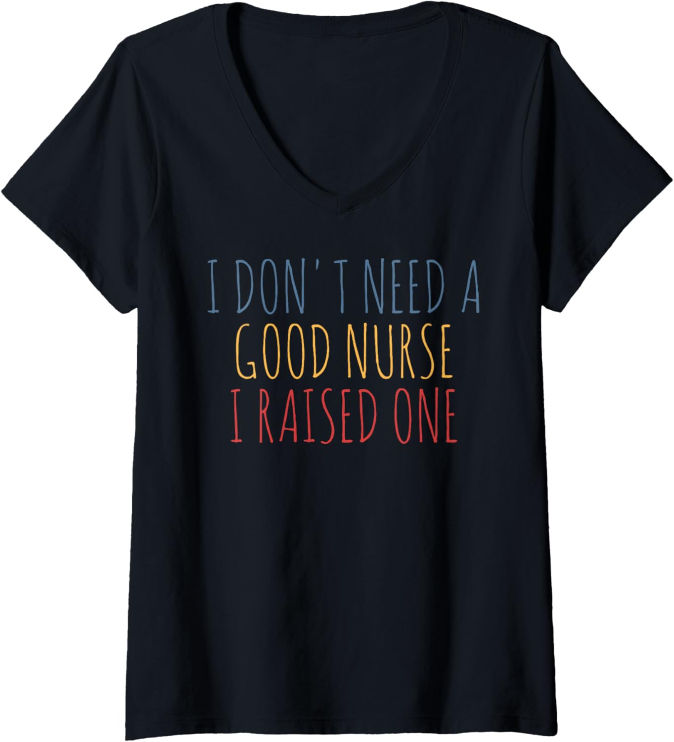 I Don't Need A Good Nurse I Raised One