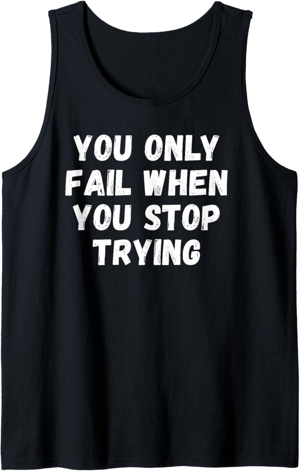 You Only Fail When You Stop Trying