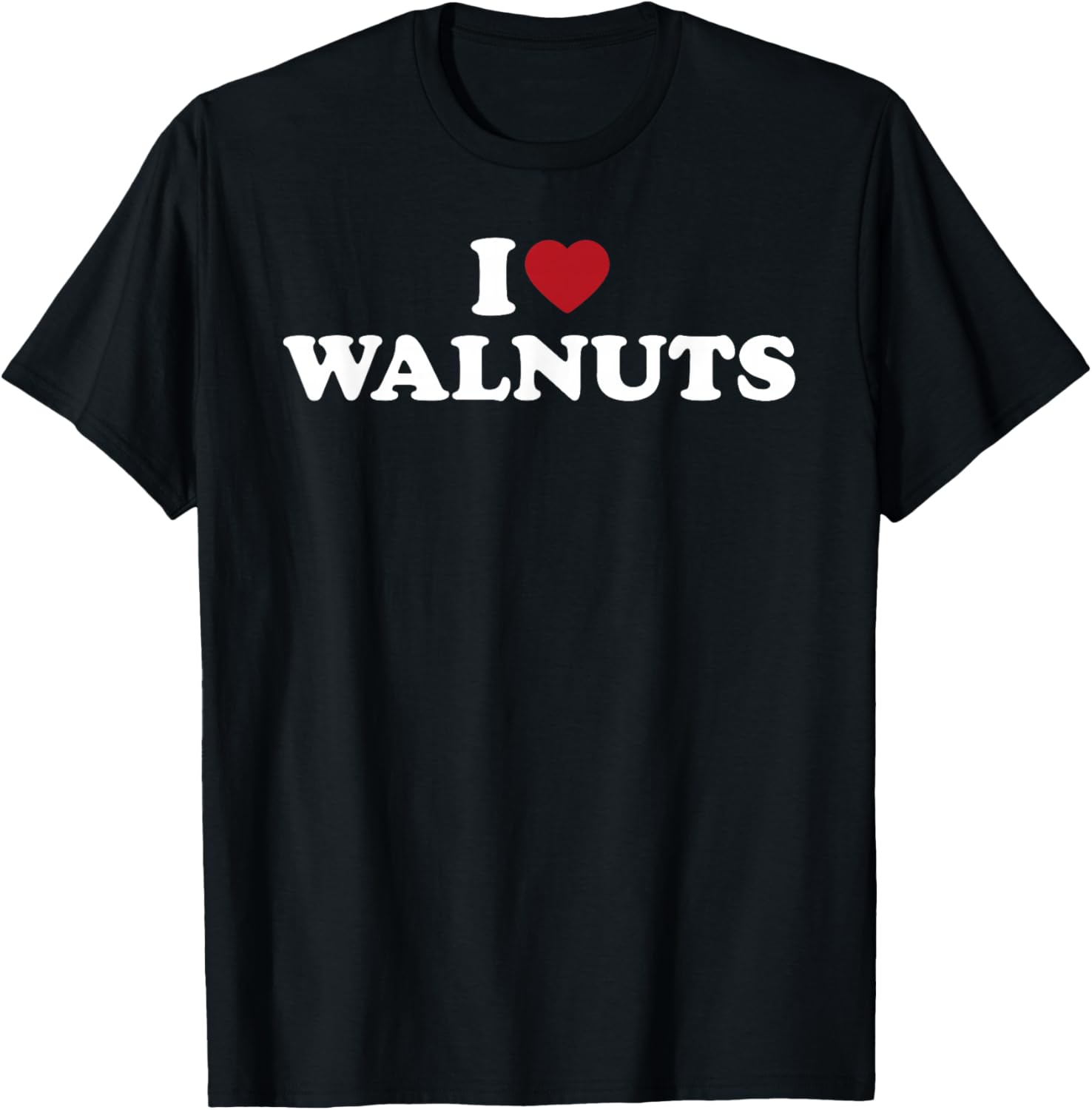 I Love Walnuts Funny Nut Lover Snack Humor Design