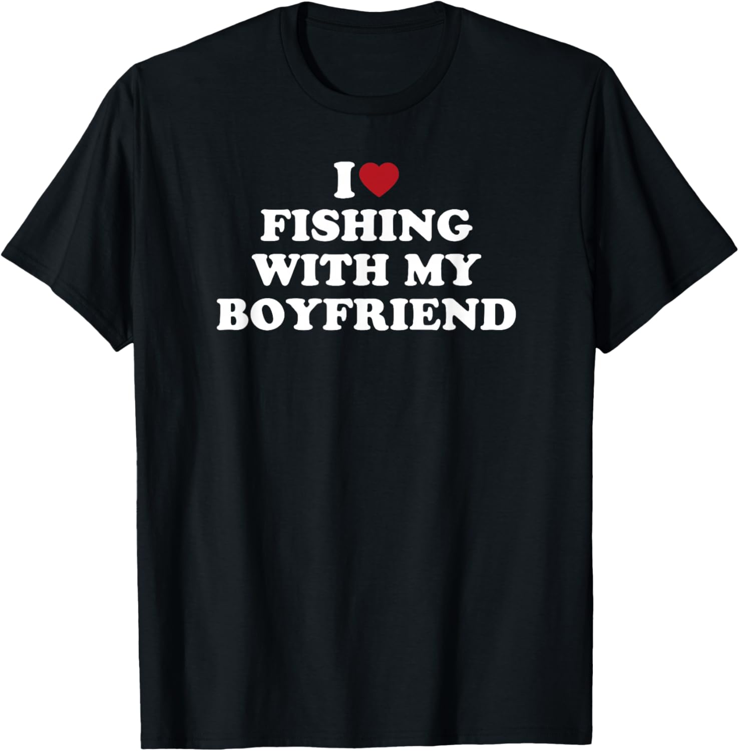 I Love Fishing With My Boyfriend