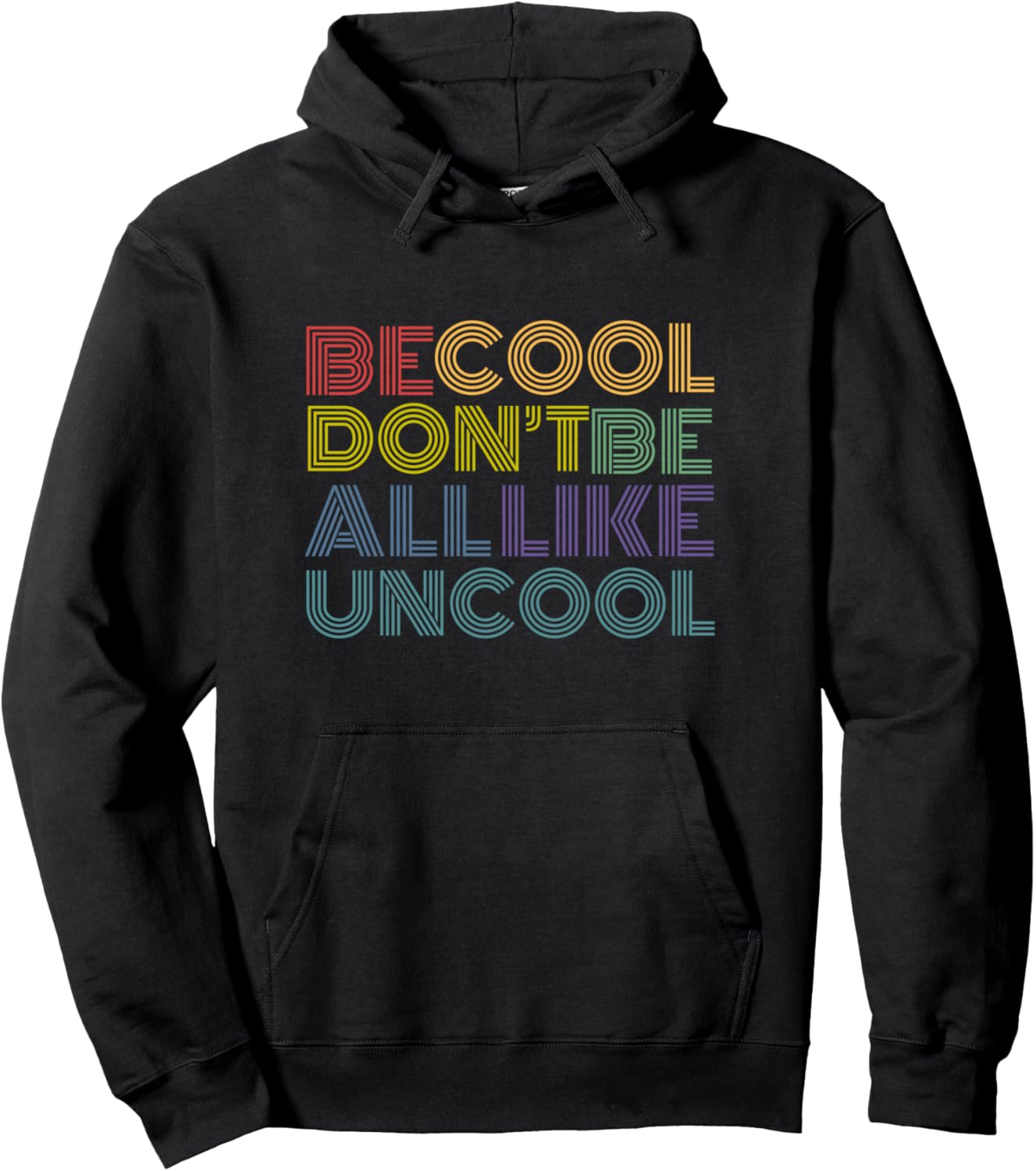 Be Cool Don't Be All Like Uncool funny rainbow retro