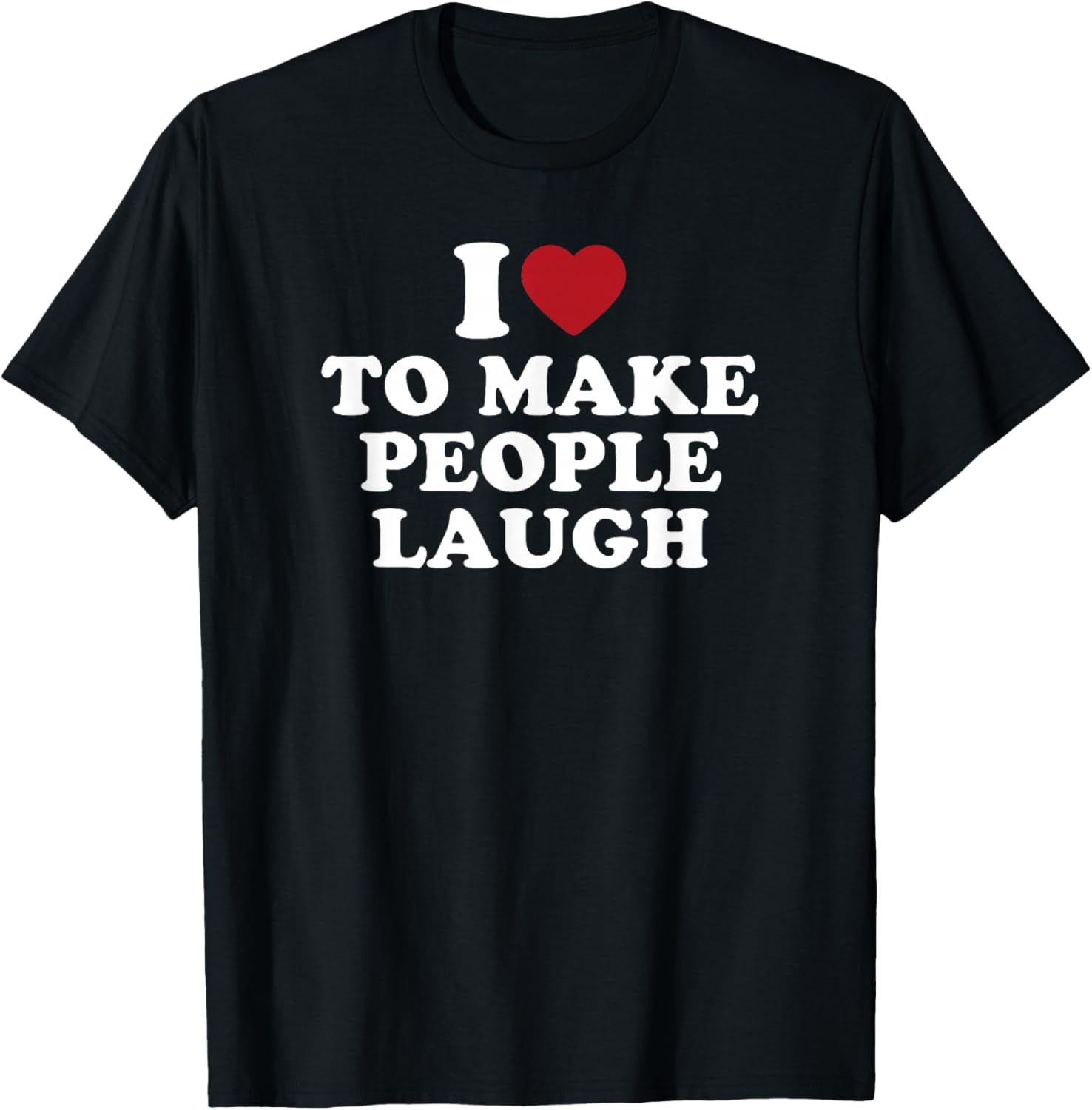 I Love To Make People Laugh Laughter Funny Joke Humor Design