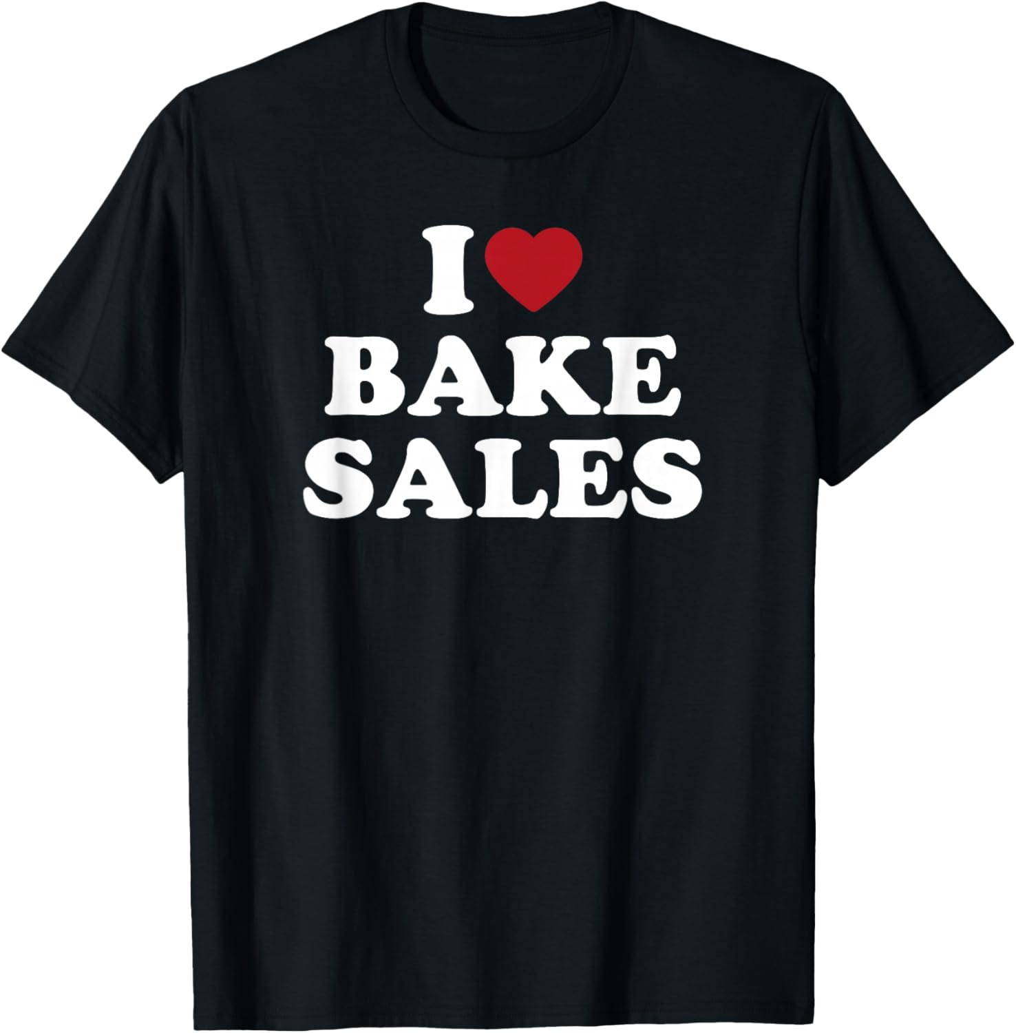I Love Bake Sales Baking Funny Dessert
