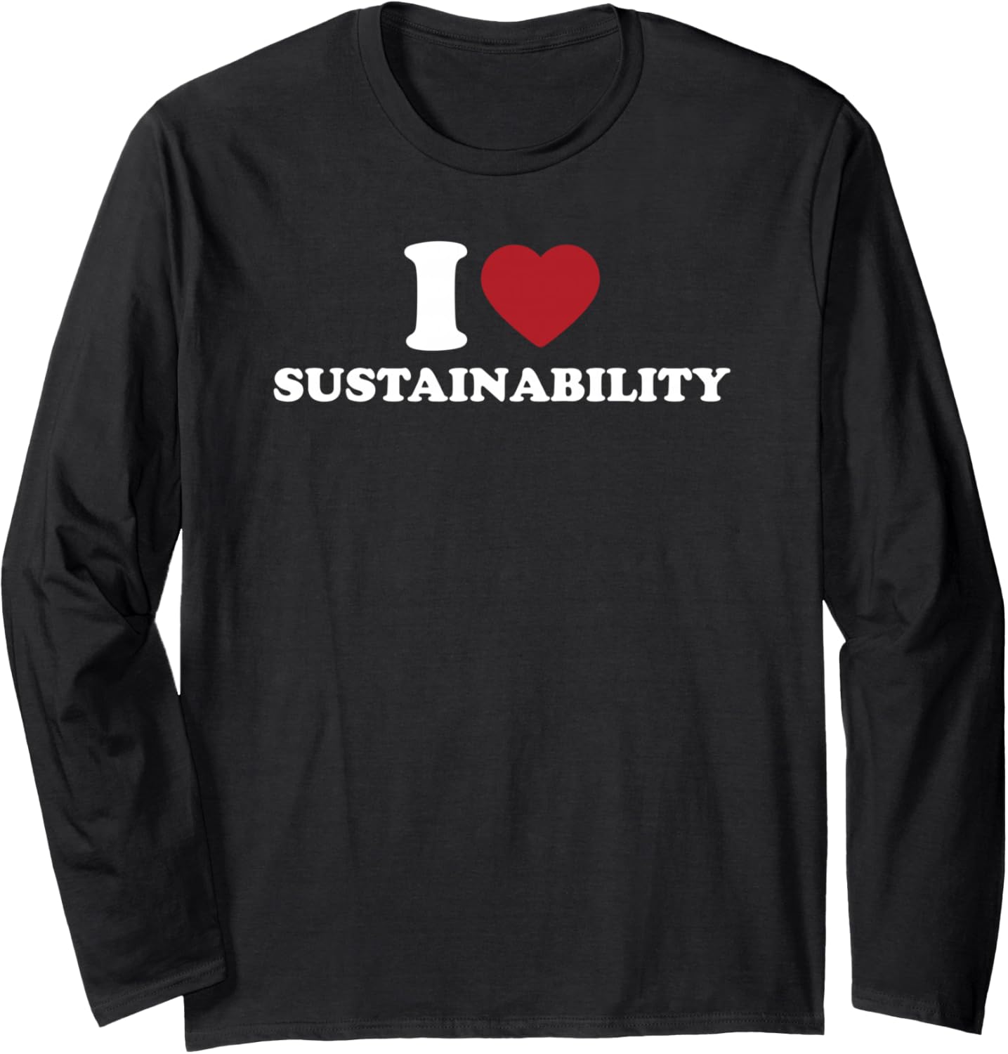 I Love Sustainability Save The Planet Environmentalist