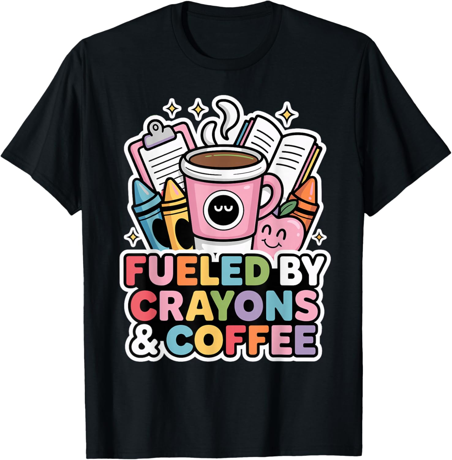 Fueled By Crayons And Coffee Funny Teacher Tee