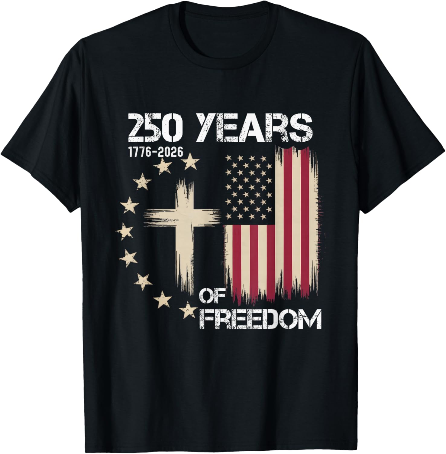 250 Years Of Freedom 1776 2026 Christian Distressed Cross