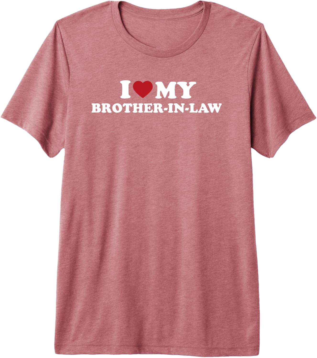 I Love My Brother In Law Funny Family Phrase